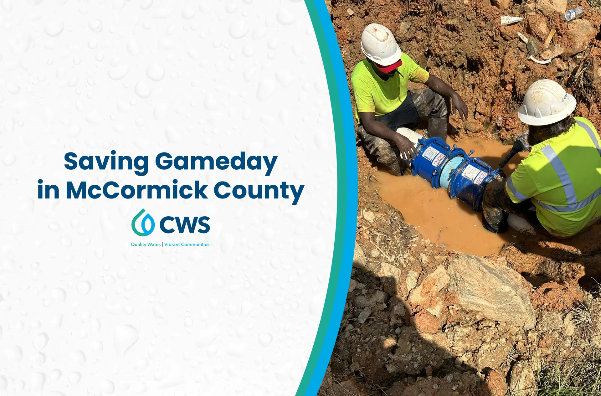 Two CWS utility workers in hard hats and safety gear repairing a water pipe in a muddy trench. Graphic text: Saving Gameday in McCormick County.